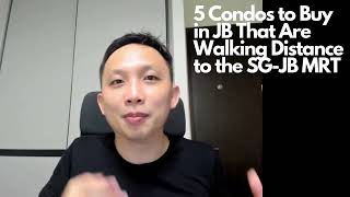 5 Condos to Buy in JB That Are Walking Distance to the SG JB MRT