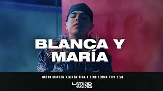 "BLANCA Y MARÍA" | BEAT CORRIDO | OSCAR MAYDON X NETON VEGA X PESO PLUMA TYPE BEAT