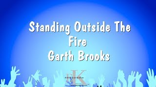 Video thumbnail of "Standing Outside The Fire - Garth Brooks (Karaoke Version)"