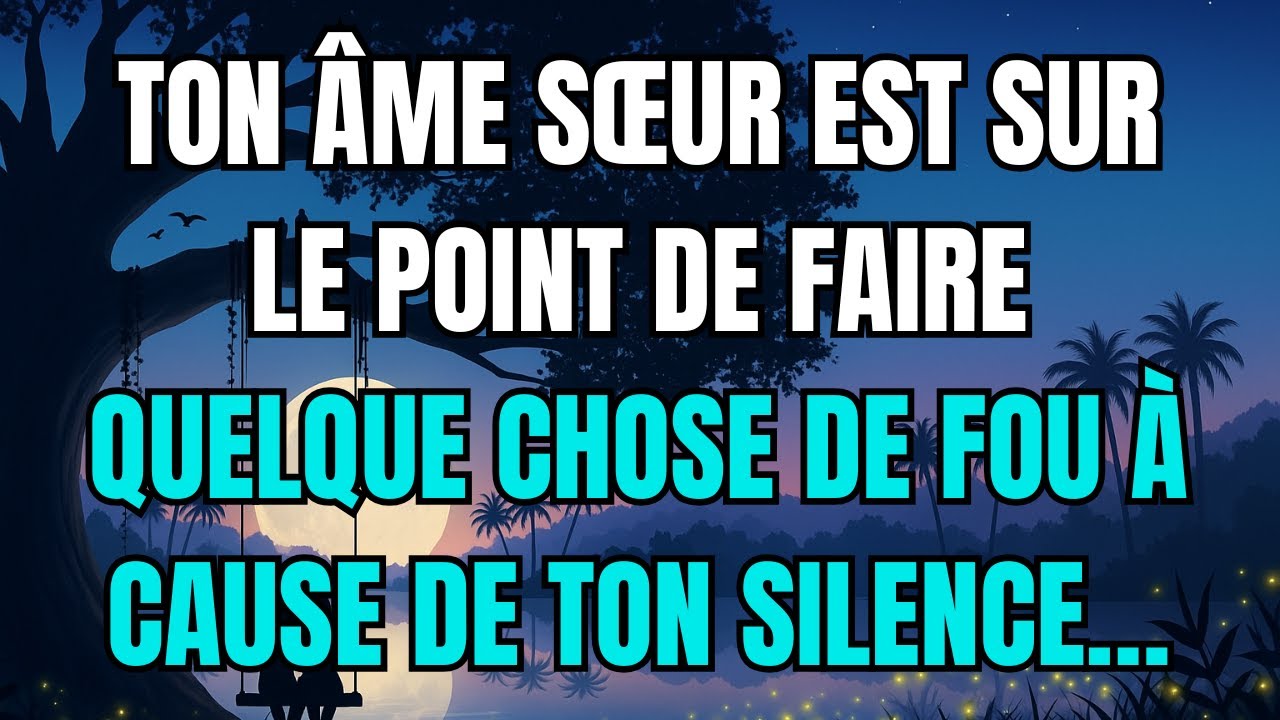 Les anges disent que Ton âme sœur est sur le point de faire quelque chose de fou à cause de ton ...