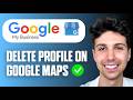 How To Delete Business Profile on Google Maps (Easy Guide 2026)