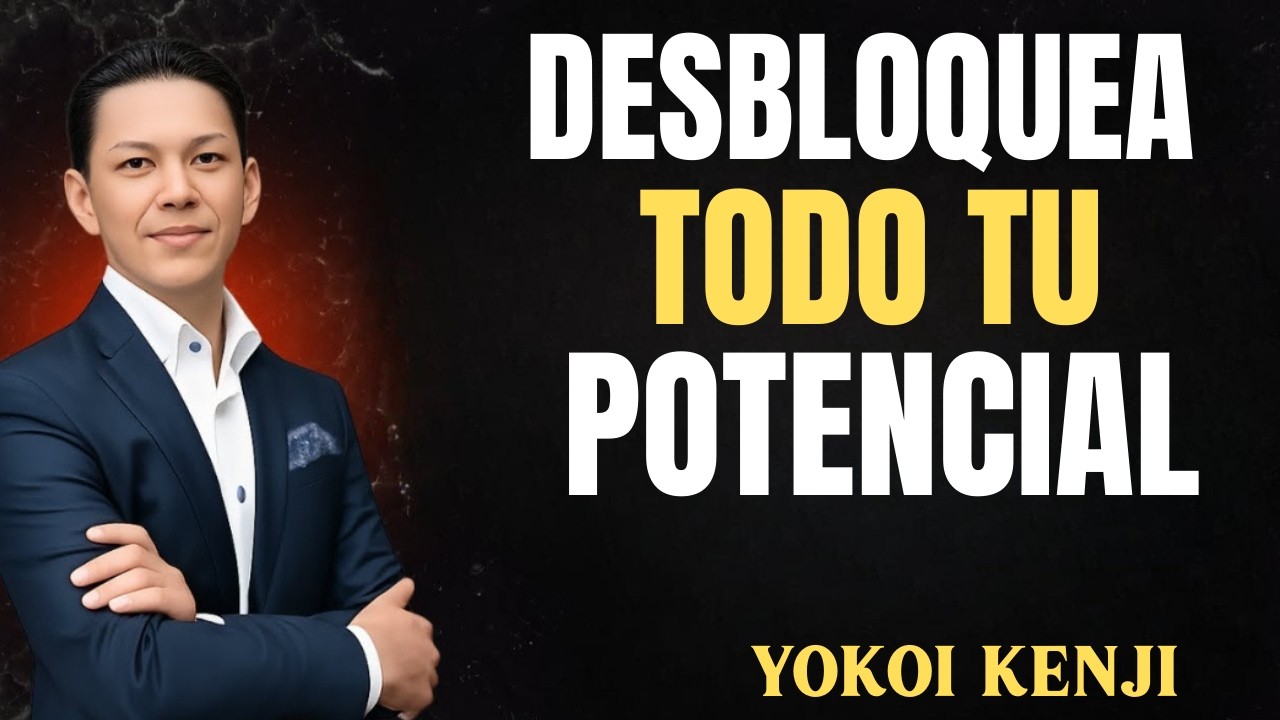 DESBLOQUEATOD TU POTENCIAL YOKOI KENJI MOTIVACIÓN COMPLETA DISCIPLINA, ÉXITO Y CRECIMIENTO PERSONAL