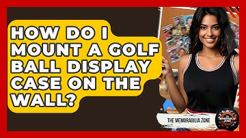 How Do I Mount A Golf Ball Display Case On The Wall? - The Memorabilia Zone