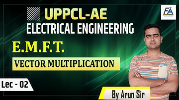 LEC - 02 | E.M.F.T. VECTOR MULTIPLICATION | UPPCL- AE | SPECIAL SESSION | BY ARUN SIR