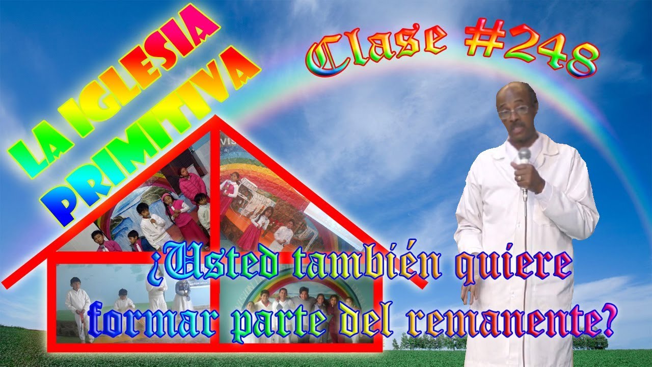 Clase #248: de la iglesia primitiva. ¿Usted también quiere formar parte del remanente? cristiano felicio