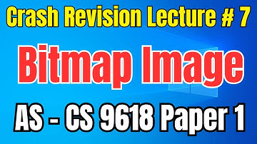 Bitmap Image Multimedia || A Level Computer Science 9618 Paper 1 Crash Revision Lecture 7