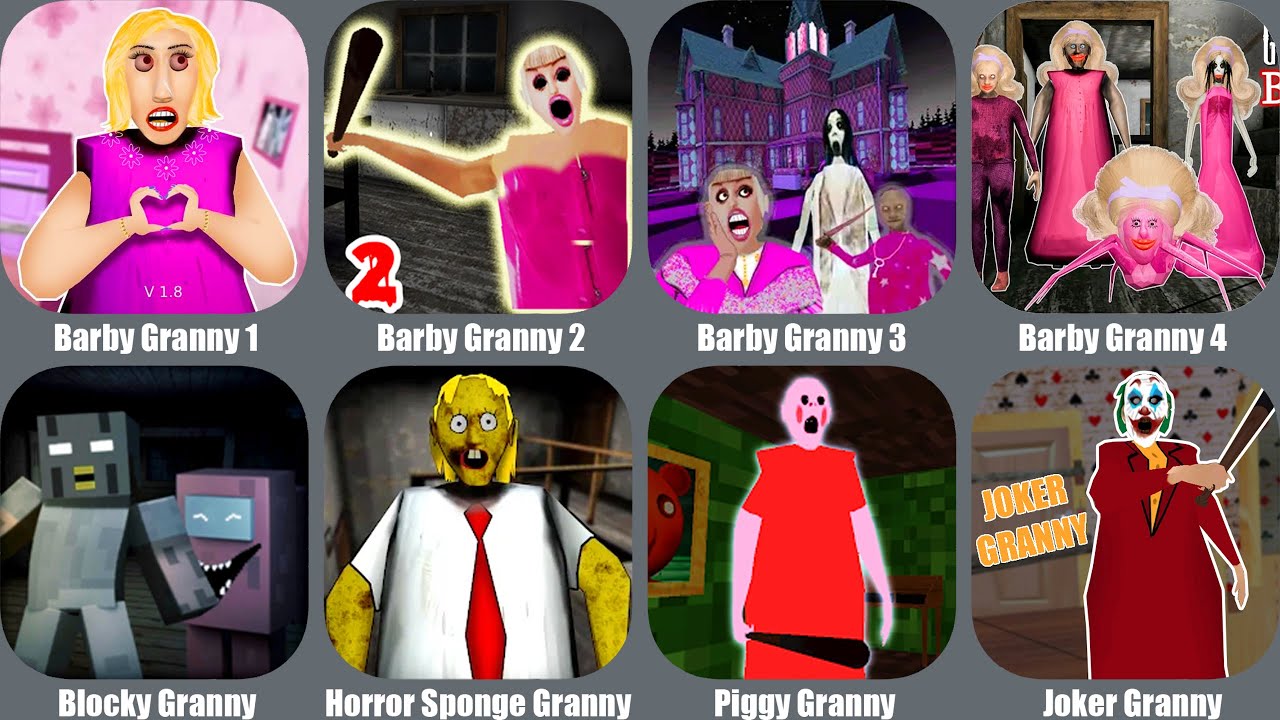 Barby Granny 1,Barby Granny 2,Barby Granny 3,Barby Granny 4,Blocky Granny,Piggy Granny,Joker Granny