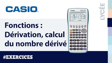 Exercice FONCTIONS : Dérivation, calcul du nombre dérivé avec la calculatrice CASIO Graph 35+E