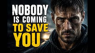 Nobody Is Coming To Save You