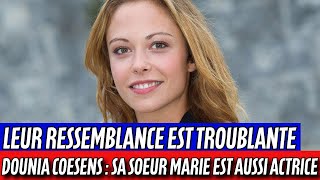 Dounia Coesens ( PBLV ) : Sa soeur marie actrice également est son sosie. Incroyable ressemblance