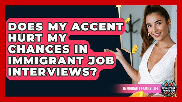Does My Accent Hurt My Chances In Immigrant Job Interviews? - Immigrant Family Life