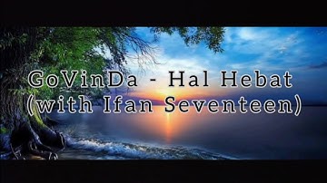 Govinda - Hal Hebat (with ifan seventeen) Lirik