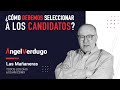 ¿Cómo debemos seleccionar a los candidatos? (24/8/2023; 1461) | Ángel Verdugo