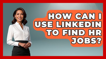How Can I Use LinkedIn To Find HR Jobs? - Job Success Network