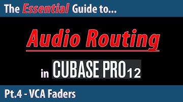 The Essential Guide to Audio Routing in Cubase 12 (Pt.4) - VCA Faders