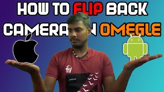 How To Flip Camera On Omegle | iOS & Android | Use Back Camera On Omegle