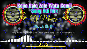 Ropo Dale Zale Wata (Gondi Song) [Tapori Adi Mix] || Dj Manoj Mixing Master