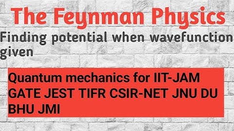 Finding potential when wavefunction given part-1 Quantum mechanics for IIT-JAM GATE JEST TIFR CSIR