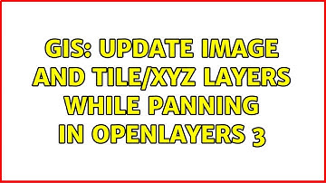 GIS: Update Image and Tile/XYZ layers while panning in OpenLayers 3 (2 Solutions!!)