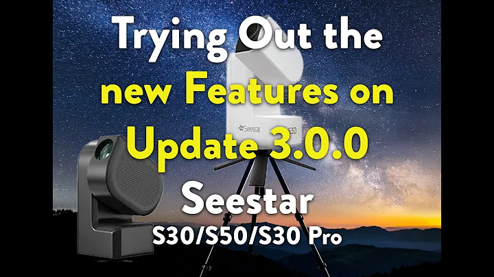 Seestar S30/S50/S30Pro App Update 3.0.0 Testing it Out to See what's new. #seestar #zwo