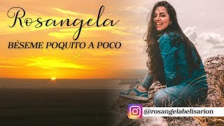 Video thumbnail of "ROSANGELA - BÉSEME POQUITO A POCO (Liric)"