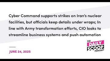 Cyber Command role in Iran strike acknowledged; Army CIO pushes automation, trims old systems