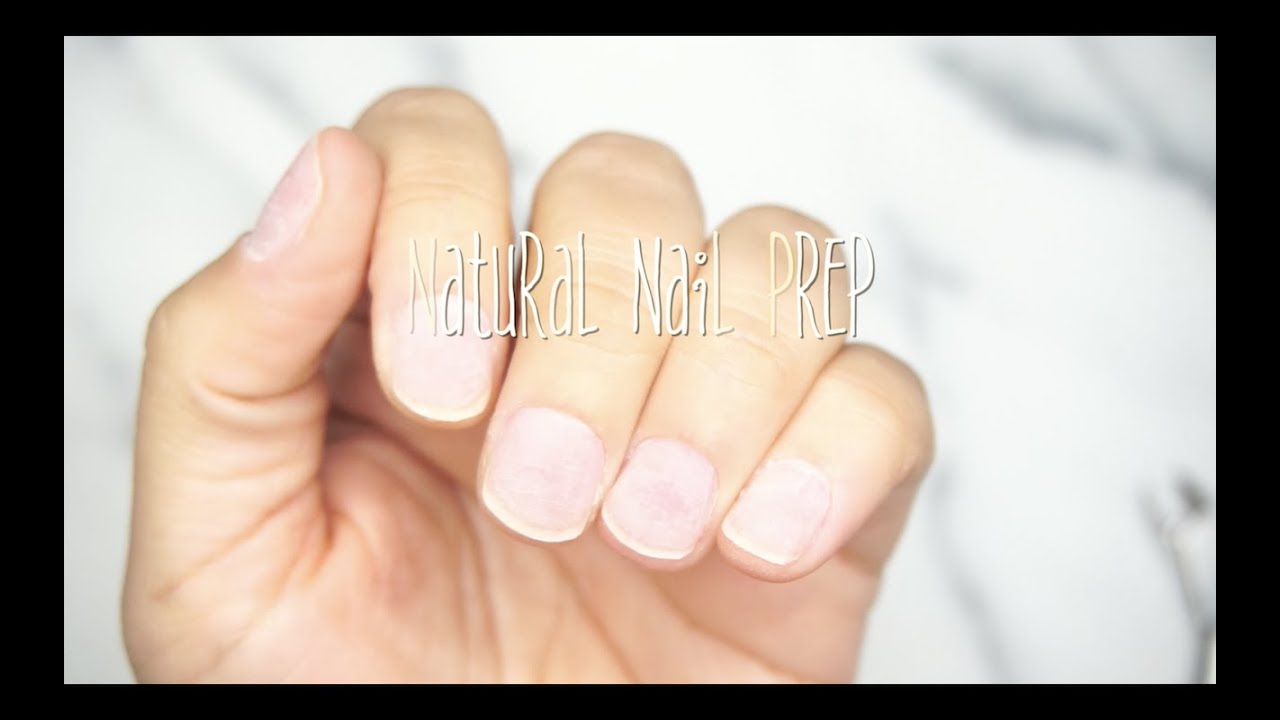 HOW TO Natural Nail Prep ♥︎ *UPDATED* YouTube