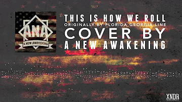 A New Awakening - This Is How We Roll (Florida Georgia Line Cover)