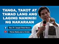 TANGA, TAKOT AT TAMAD LANG ANG LAGING NANINISI NG NAKARAAN | HOMILY | FR. FIDEL ROURA