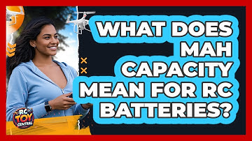 What Does mAh Capacity Mean For RC Batteries? - RC Toy Central