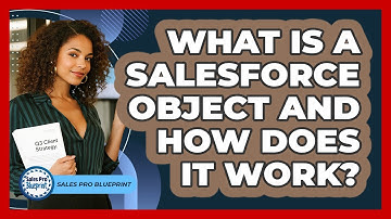 What Is A Salesforce Object And How Does It Work? - Sales Pro Blueprint
