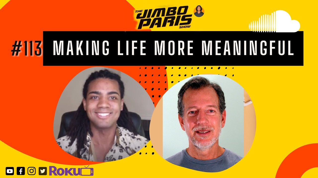 Jimbo Paris Show #113 – Making Life More Meaningful (Jeff Rasley) Jimbo Paris Show #113 – Making Life More Meaningful (Jeff Rasley)