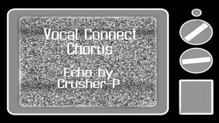 【Vocal Connect Chorus】ECHO Chorus Sign Up【CLOSED】