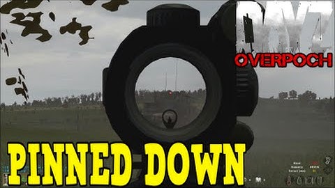DayZ Overpoch - (Series 5) Part 8 - Pinned Down