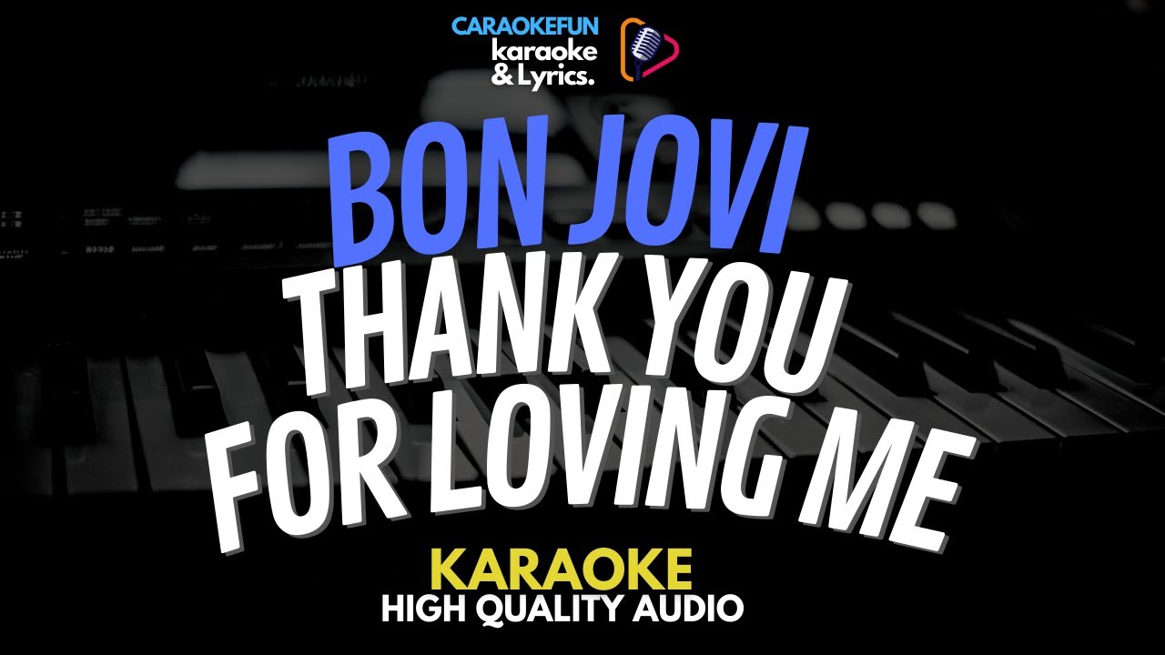 Bon Jovi - Thank You For Loving Me Karaoke Lirik Bon Jovi - Thank You For Loving Me Karaoke Lirik
