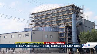 Player Profile Lincoln manufacturing plant eliminating 100 jobs in transition to distribution center