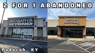 2 FOR 1: Abandoned Bed Bath & Beyond AND Tuesday Morning- Paducah, KY | Total Retail and More
