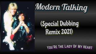 Modern Talking - You'Re The Lady Of My Heart (Special Dubbing Remix 2021)