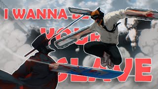 I Wanna Be Your Slave Chainsaw Man Amv