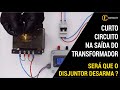 CURTO CIRCUITO NA SAÍDA DO TRANSFORMADOR – SERÁ QUE O DISJUNTOR DESARMA?