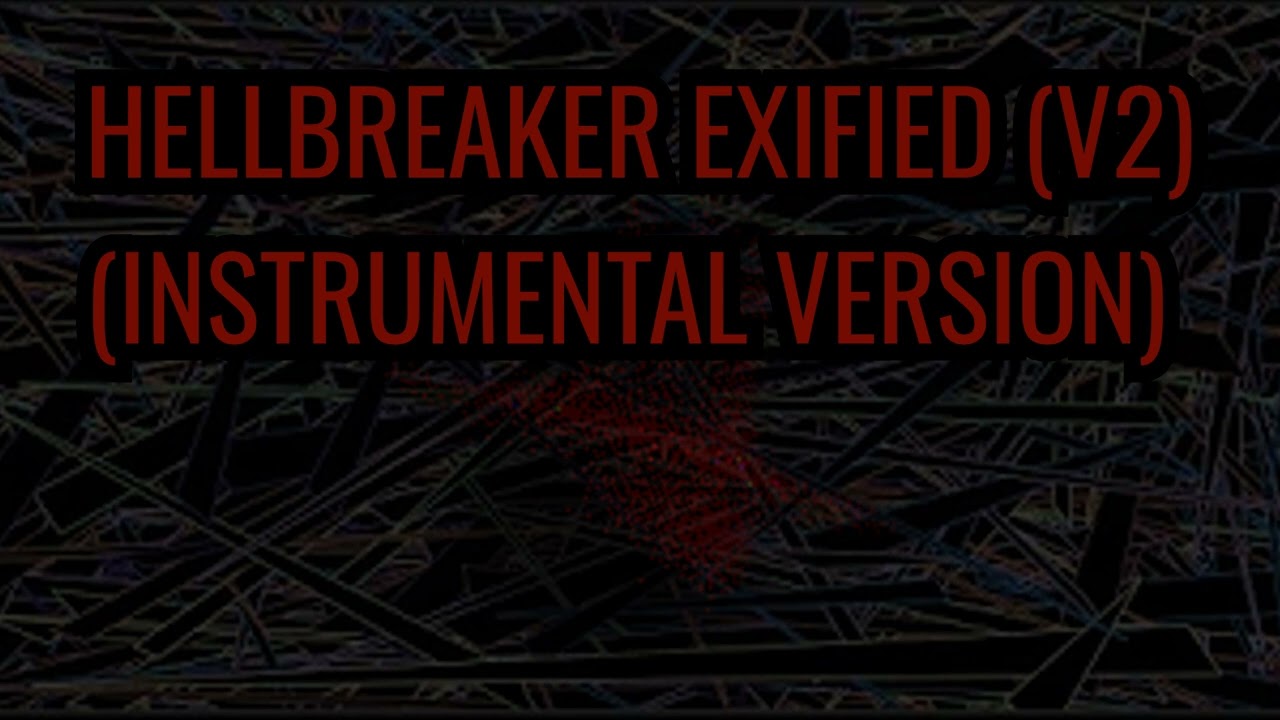 HELLBREAKER (EXIFIED v2) INSTRUMENTAL VERSION