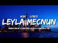 Burak Bulut & Mustafa Ceceli & Kurtulus Kus - Leyla Mecnun (Lyrics)