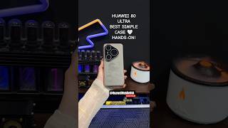 Huawei 80 Ultra 🤍 Best Simple Case Design | Hands-On Review #HuaweiMobileUSA #smartphone #shorts