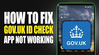 Gov.uk Id Check App Not Working How To Fix Gov.uk Id Check App Not Working
