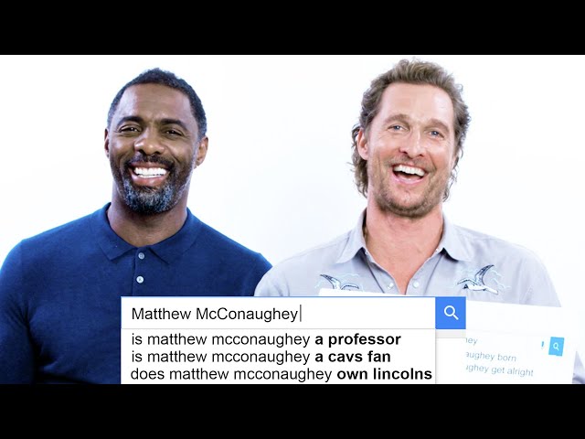 Matthew McConaughey & Idris Elba Answer the Web's Most Searched Questions | WIRED class=