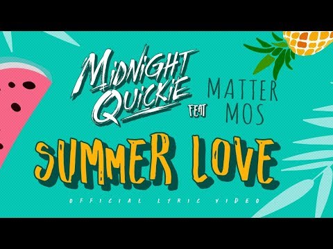 Midnight Quickie feat Matter Mos - Summer Love (Official Lyric Video)
