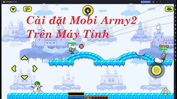 Cài đặt Mobi Army2 Trên Máy Tính - Giả Lập Android