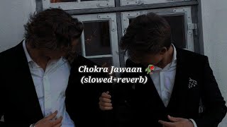 Chokra Jawaan (slowed reverb)