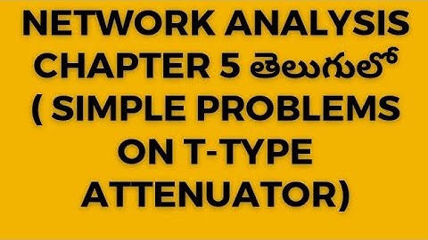 network analysis in telugu (problems on T-type attenuator in network analysis telugu for diploma)