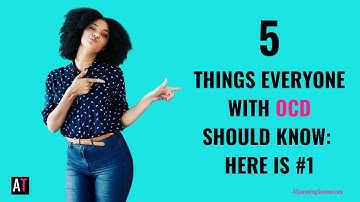 5 Things Everyone with OCD Should Know: Here is #1